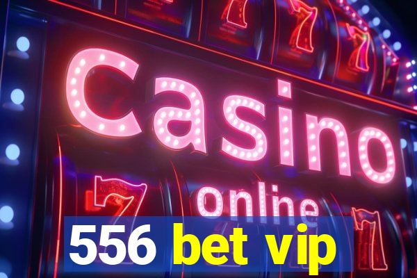 556 bet vip